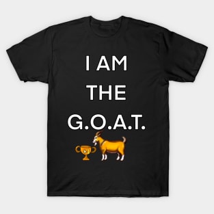 I am the goat, the greatest of all time, goat with trophy boast brag winner self confident T-Shirt